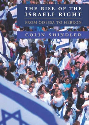 The rise of the Israeli right : from Odesa to Hebron- Shindler